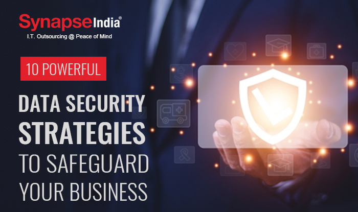 10 Powerful Data Security Strategies to Safeguard Your Business