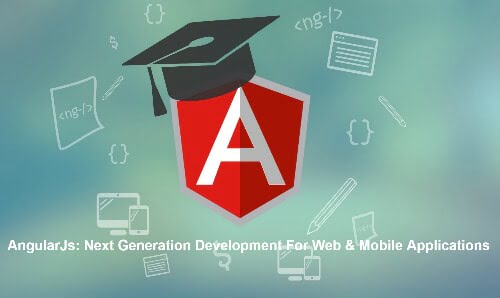 AngularJs: Next Generation Development For Web & Mobile Applications