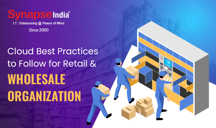 Cloud Best Practices to Follow for Retail & Wholesale Organization