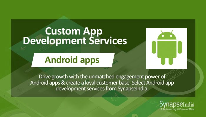 Custom app development services from SynapseIndia – flawless Android apps