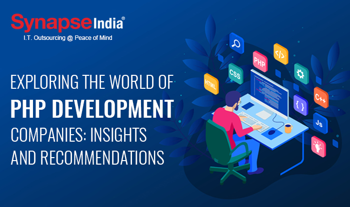 Exploring the world of PHP Development Companies: Insights and Recommendations 