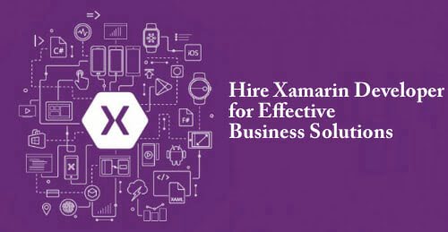 Hire Xamarin Developer for Effective Business Solutions