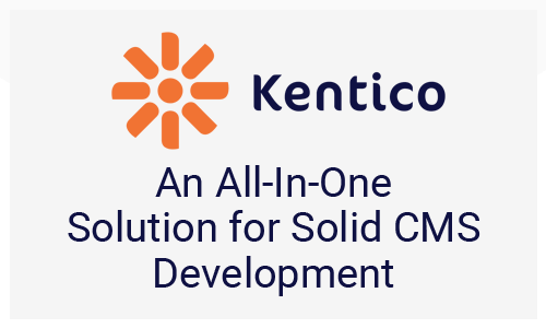Kentico: An All-In-One Solution for Solid CMS Development