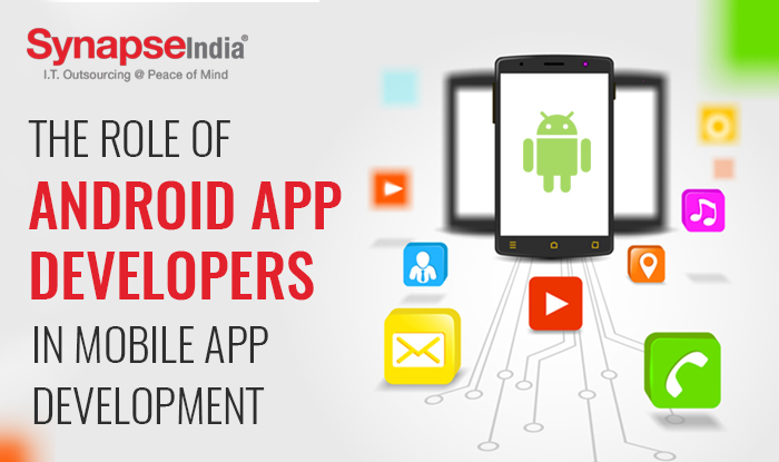 The Role of Android App Developers in Mobile App Development