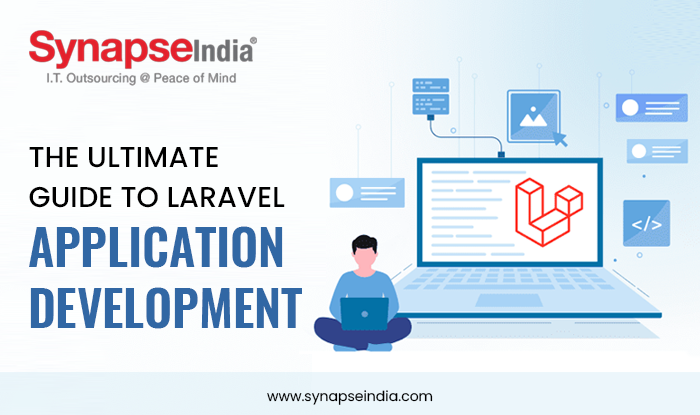 The Ultimate Guide to Laravel Application Development: Unleashing the Power for Seamless Web Solutions