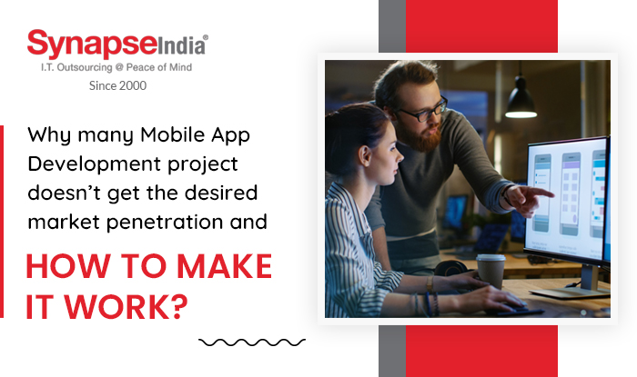 Why Many Mobile App Development Projects Don't Get the Desired Market Penetration & How to Make It Work?