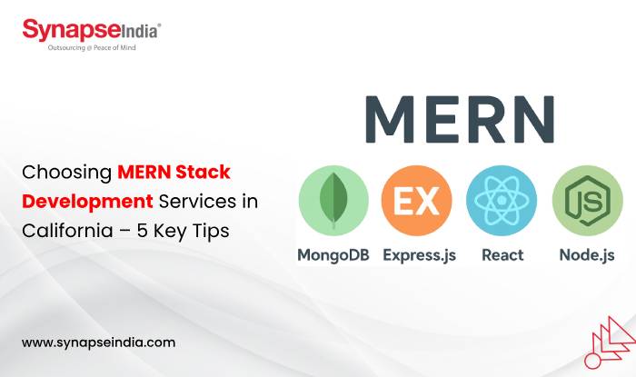 Choosing MERN Stack Development Services in California – 5 Key Tips
