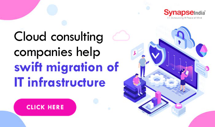 Cloud consulting companies help swift migration of IT infrastructure