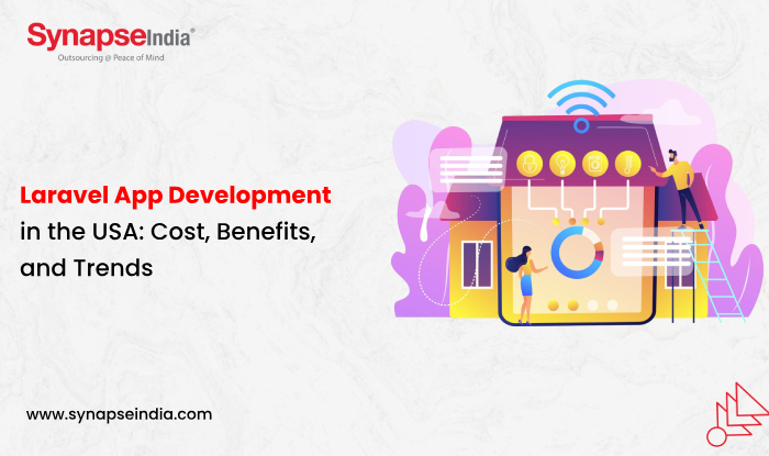 Laravel App Development in the USA: Cost, Benefits, and Trends