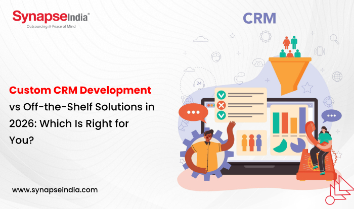 Custom CRM Development vs Off-the-Shelf Solutions in 2026: Which Is Right for You?