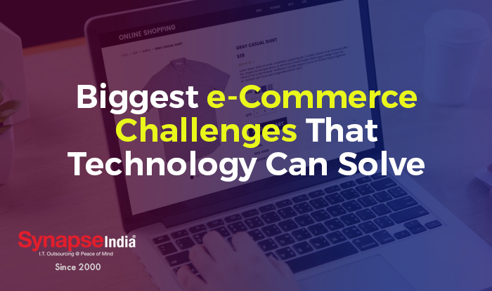 Biggest e-Commerce Challenges That Technology Can Solve