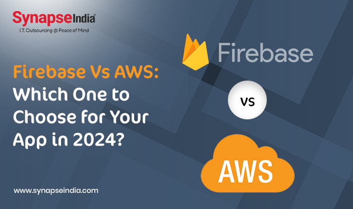 Firebase Vs AWS: Which one to choose for your app in 2024