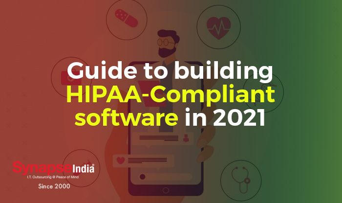 Guide To Building HIPAA-Compliant Software In 2021