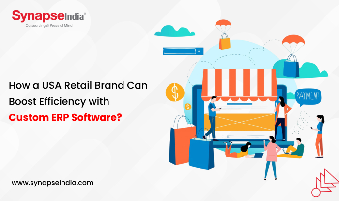 How a USA Retail Brand Can Boost Efficiency with Custom ERP Software?