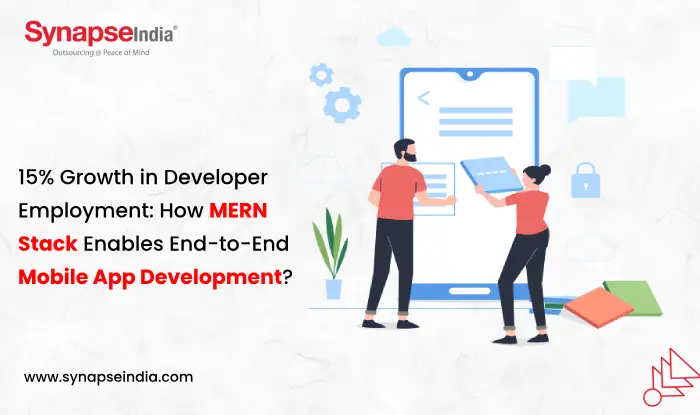 15% Growth in Developer Employment: How MERN Stack Enables End-to-End Mobile App Development?