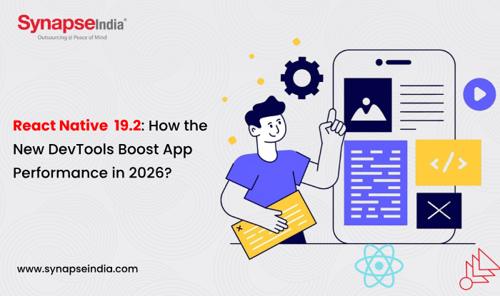 React Native 19.2: How the New DevTools Boost App Performance in 2026?