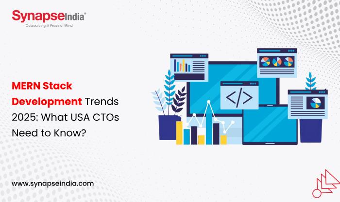 MERN Stack Development Trends 2025: What USA CTOs Need to Know