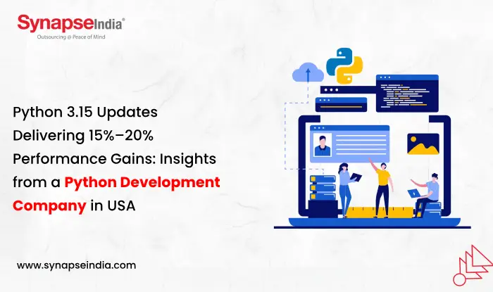 Python 3.15 Updates Delivering 15%–20% Performance Gains: Insights from a Python Development Company in USA