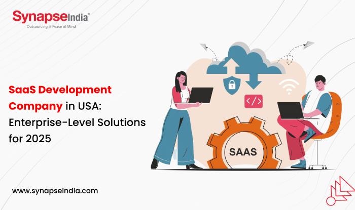 SaaS Development Company in USA: Enterprise-Level Solutions for 2025