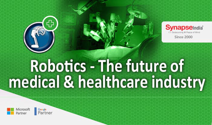 Robotics - The future of medical & healthcare industry