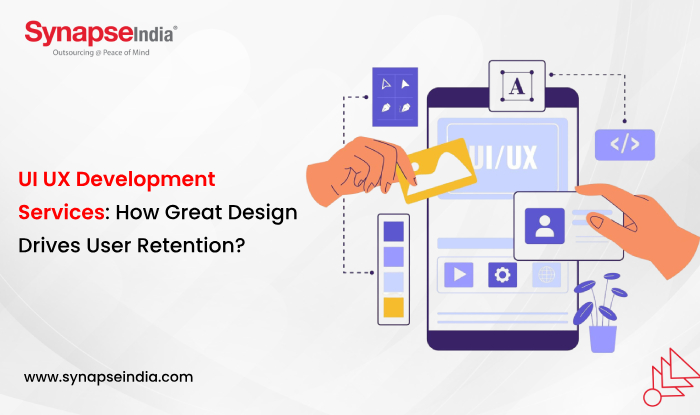 UI UX Development Services: How Great Design Drives User Retention? 