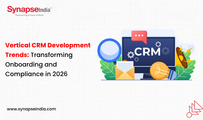 Vertical CRM Development Trends:  Transforming Onboarding and Compliance in 2026