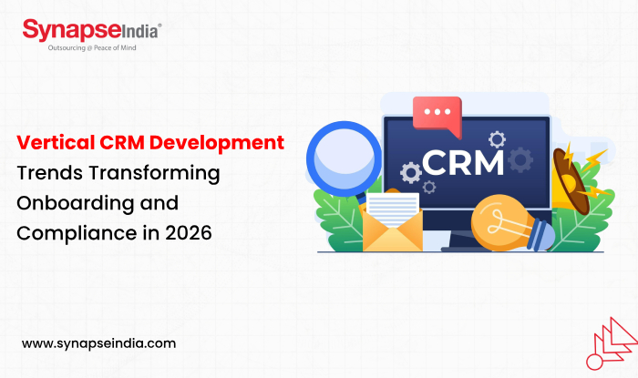 Vertical CRM Development Trends Transforming Onboarding and Compliance in 2026