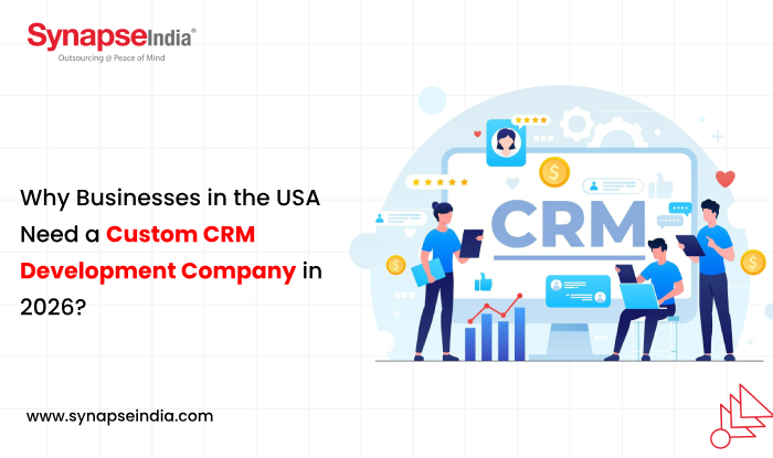 Why Businesses in the USA Need a Custom CRM Development Company in 2026?