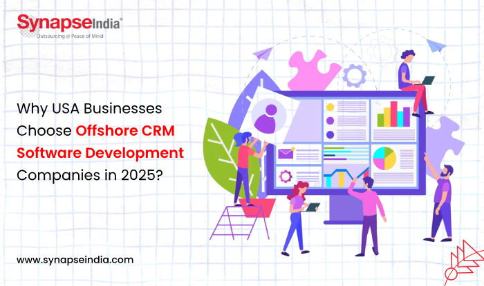 Why USA Businesses Choose Offshore CRM Software Development Companies in 2025?
