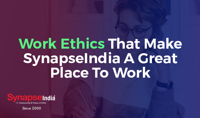 Work Ethics That Make SynapseIndia A Great Place To Work