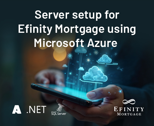 Cloud solution on MS Azure for Efinity Mortgage in USA